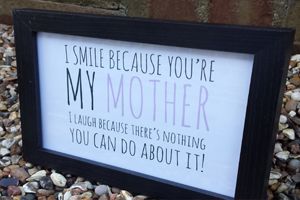 I Smile Because You're My Mother Print and Black Frame