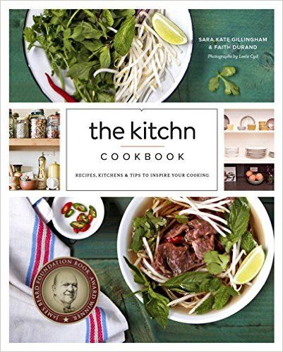 The Kitchn Cookbook: Recipes, Kitchens & Tips to Inspire Your Cooking: Sara Kate...