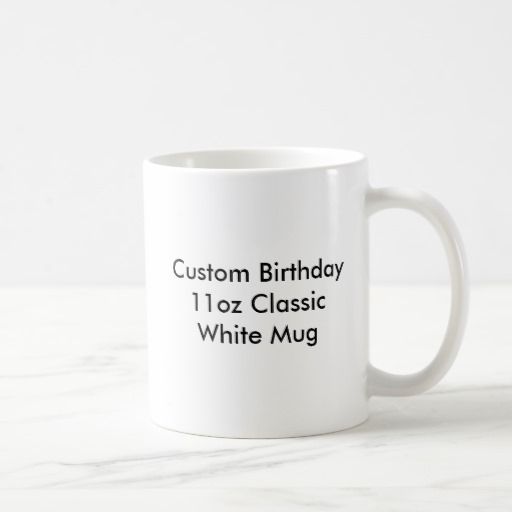 Custom Birthday 11oz Classic White Mug