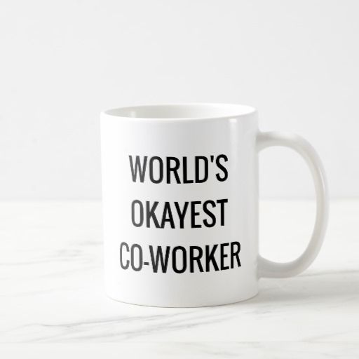 Worlds Okayest Co-worker funny quote coffee mug