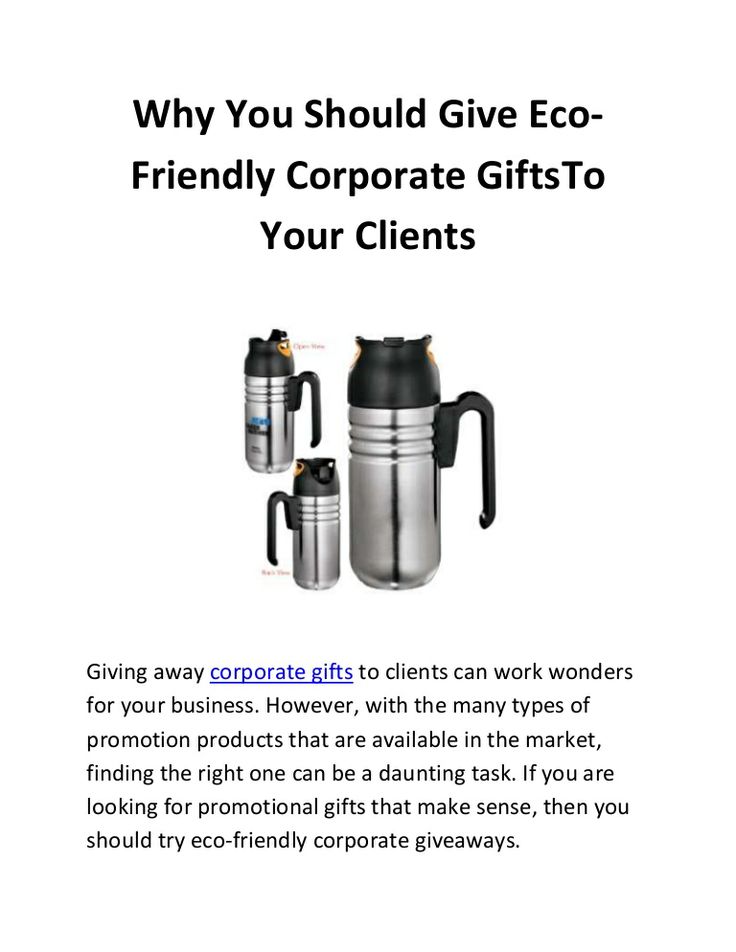 Why you should give eco friendly corporate gifts to your clients by Steve Charle...