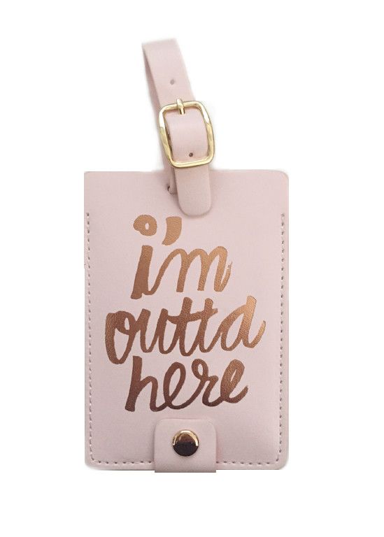 I'm Outta Here Gold Foil Luggage Tag – elle & k boutique