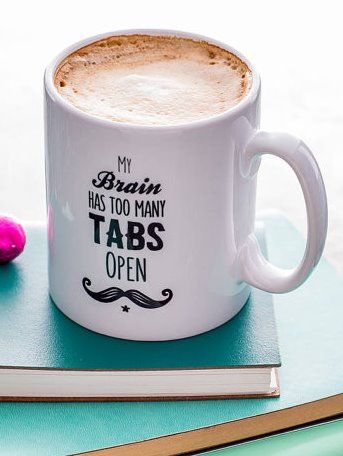 Funny coffee mug for the computer addict - My Brain Has Too Many Tabs Open. From...