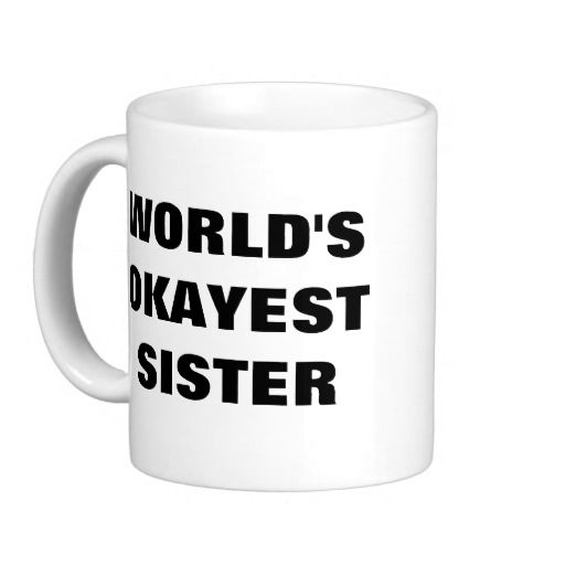 World's Okayest SISTER Mug