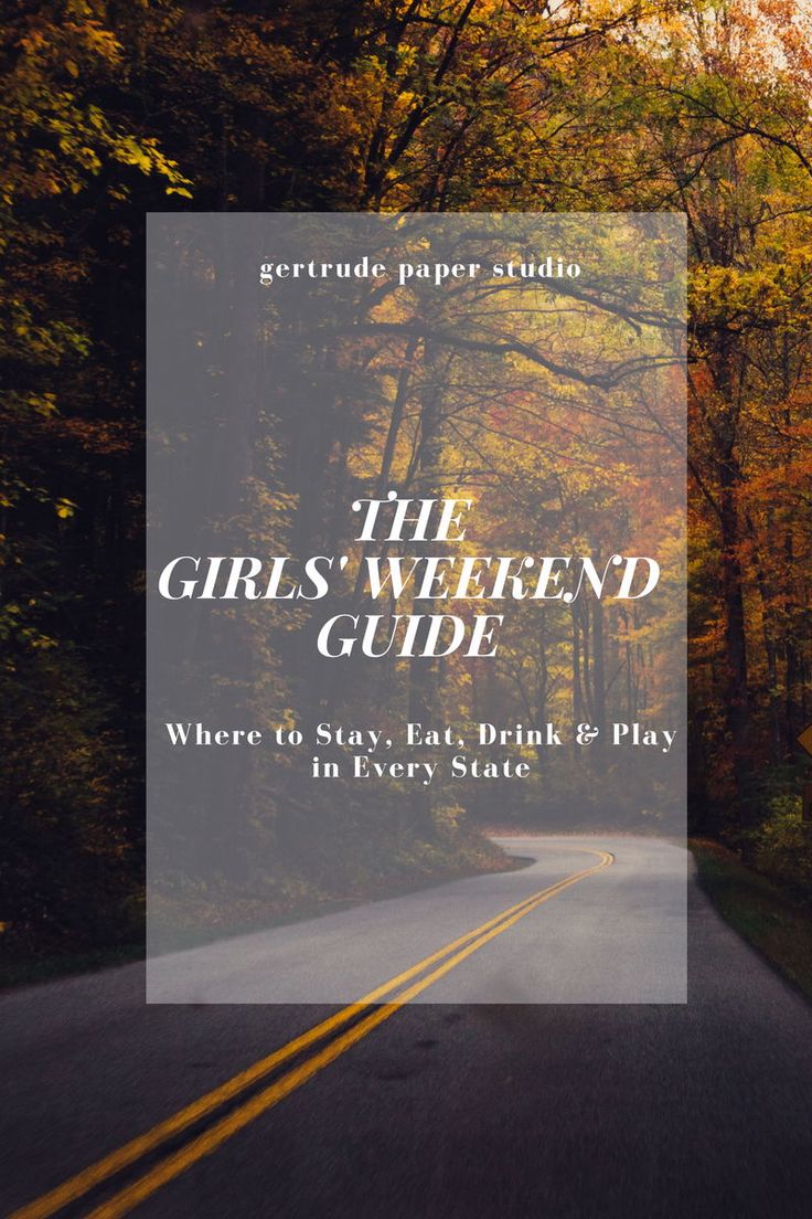 The Best Girlfriends’ Weekend Getaway Trips in Every US State. Start planning ...