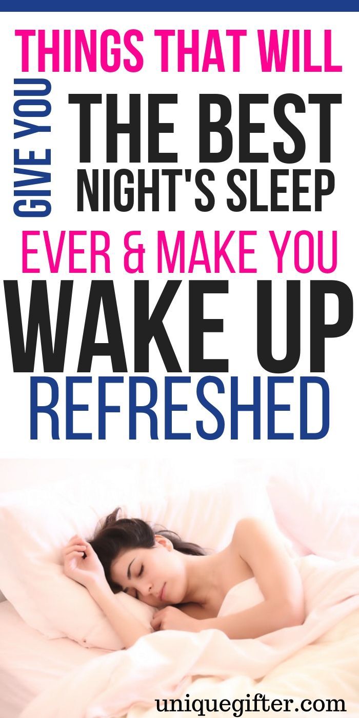 Things That Will Give You the Best Night's Sleep Ever & Make You Wake Up Refresh...