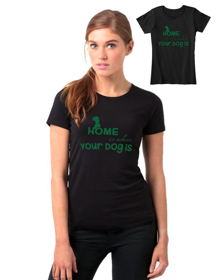 Home is Where the Dog is t shirts for women