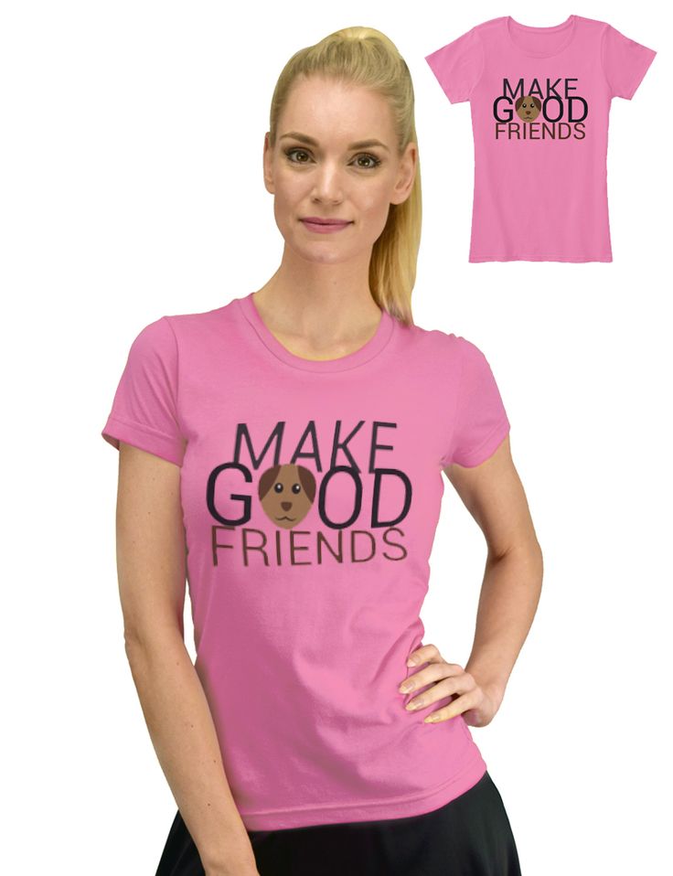 Make Good Friends - Dog Lover t shirts for women