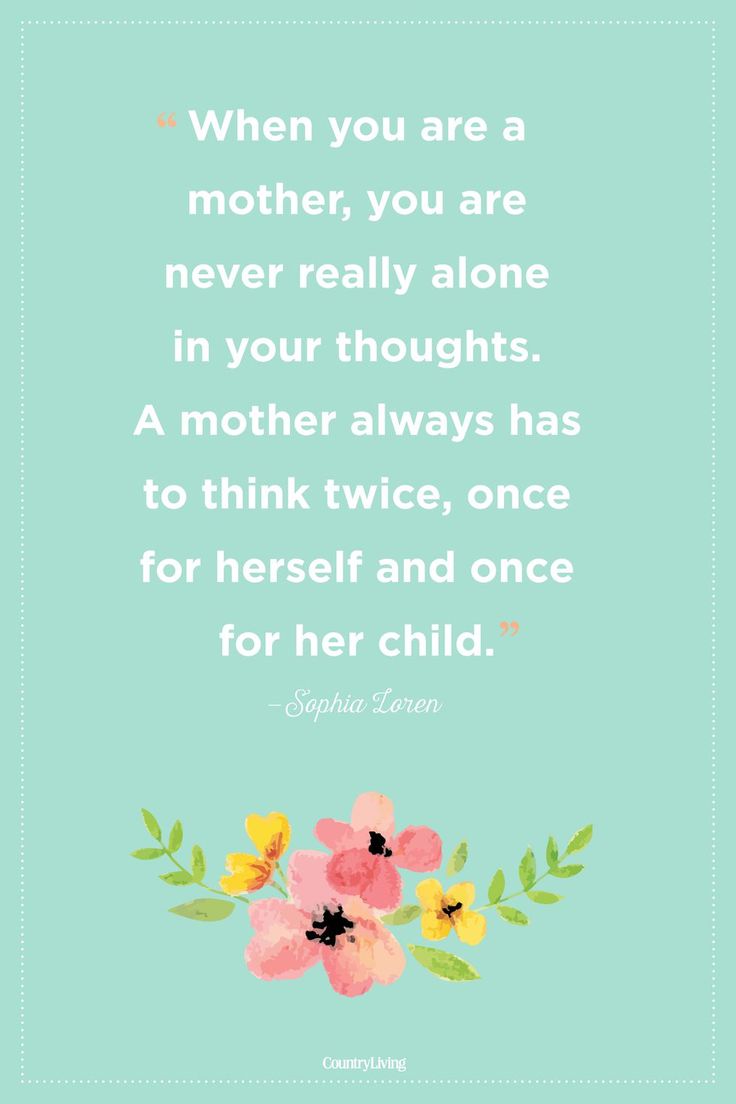 Mother's are never alone in their thoughts–they're always thinking for themsel...