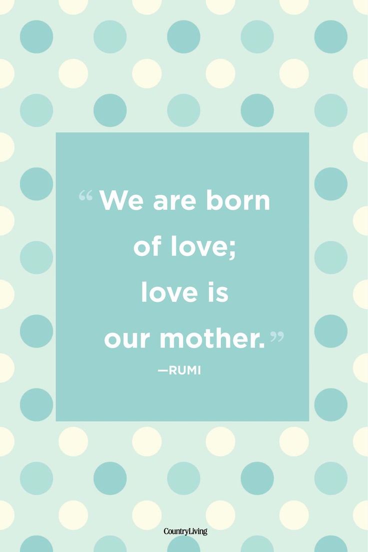 We are already born full of love–all thanks to our mom.  #mothersday #quotes #...