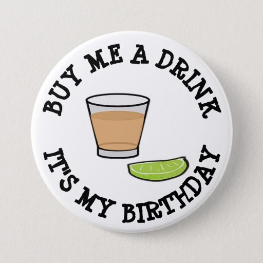Buy me a Drink, it's my Birthday Humor Button