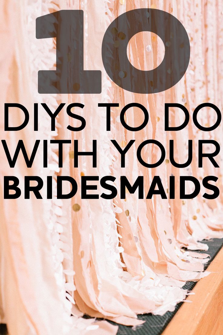 10 DIYs to do with your bridesmaids!