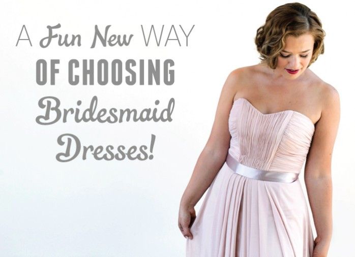 A Fun New Way Of Choosing Bridesmaid Dresses!
