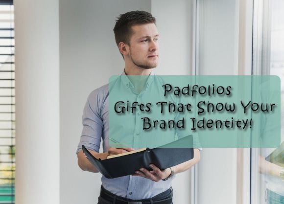 Corporate Gifts #4 – Padfolios- Gifts That Show Your Brand Identity And Corpor...