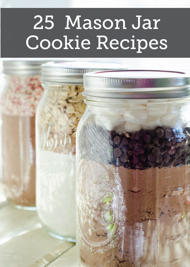 25 Mason Jar Cookie Recipes  These awesome jars make great gifts for almost anyt...