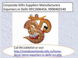 Metal town handicrafts 9911006454/ 9999402540 are leading exporter, manufacturer...