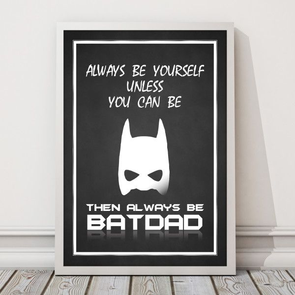 Always be Batman or batdad Father's Day print